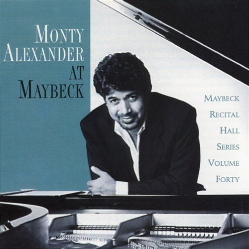 The Maybeck Recital Series, Vol. 40 Monty Alexander