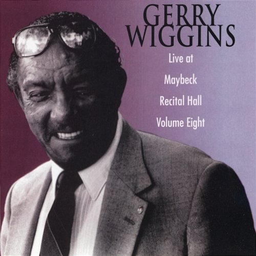 The Maybeck Recital Series, Vol. 8 Gerry Wiggins