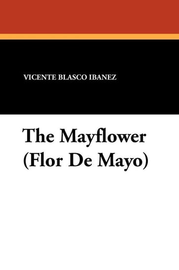 The Mayflower (Flor de Mayo) Ibanez Vicente Blasco