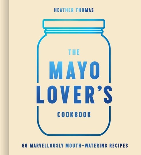 The Mayo Lover's Cookbook Thomas Heather