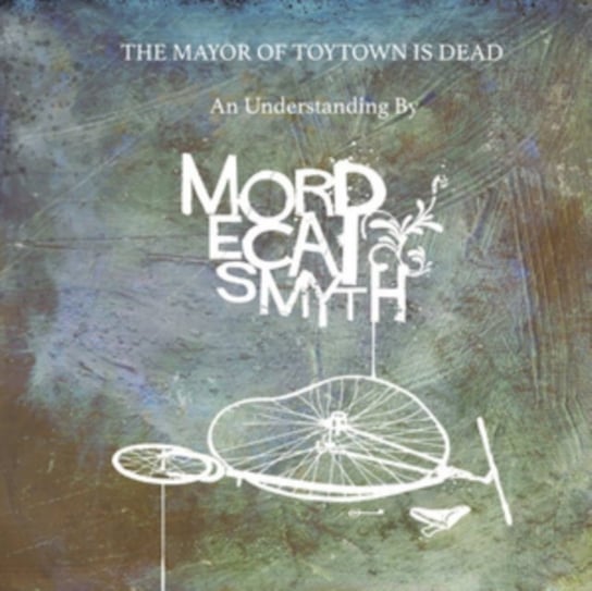 The Mayor Of Toytown Is Dead Mordecai Smyth