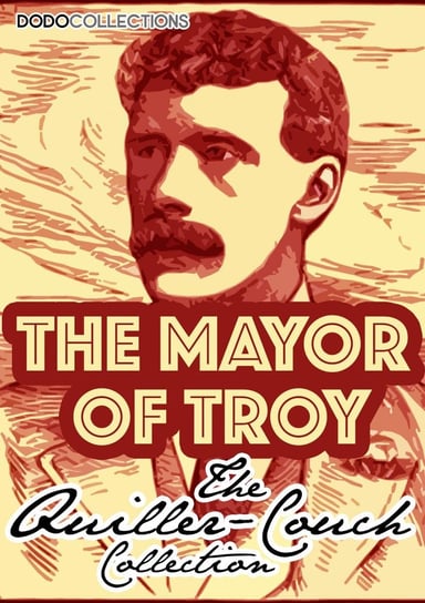 The Mayor Of Troy Arthur Thomas Quiller-Couch