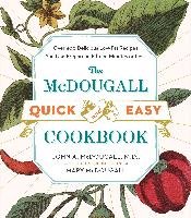 The McDougall Quick and Easy Cookbook. Over 300 Delicious Low-Fat Recipes You Can Prepare in Fifteen Minutes or Less Mcdougall John A., Mcdougall Mary