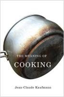 The Meaning of Cooking Kaufmann Jean-Claude