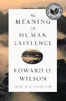 The Meaning of Human Existence Wilson Edward O.