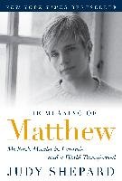 The Meaning of Matthew: My Son's Murder in Laramie, and a World Transformed Shepard Judy