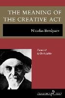 The Meaning of the Creative Act Berdyaev Nicolas