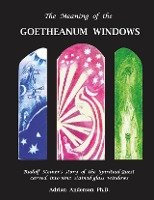 The Meaning of the Goetheanum Windows Anderson Adrian
