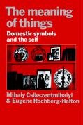 The Meaning of Things Csikszentmihalyi Mihaly, Halton Eugene