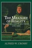 The Measure of Reality: Quantification in Western Europe, 1250 1600 Crosby Alfred W., Crosby
