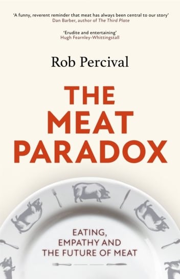 The Meat Paradox: Brilliantly provocative, original, electrifying Bee Wilson, Financial Times Percival Rob