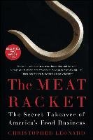 The Meat Racket: The Secret Takeover of America S Food Business Leonard Christopher