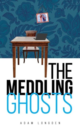 The Meddling Ghosts Adam Longden