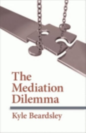 The Mediation Dilemma Kyle Beardsley