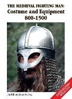 The Medieval Fighting Man - Europa Militaria Special No. 18: Costume and Equipment 800 - 1500 Hill Jens, Freiberg Jonas