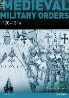 The Medieval Military Orders: 1120-1314 Morton Nicholas Edward