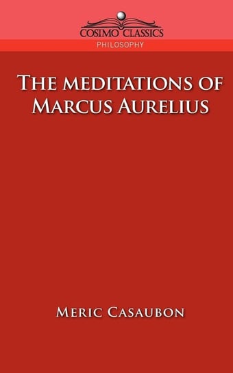 The Meditations of Marcus Aurelius Casaubon Florence Etienne Meric