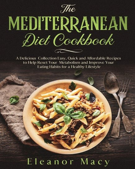 The Mediterranean Diet Cookbook Macy Eleanor