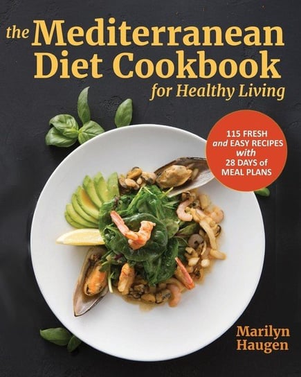 The Mediterranean Diet Cookbook for Healthy Living Haugen Marilyn
