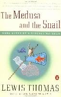 The Medusa and the Snail: More Notes of a Biology Watcher Lewis Thomas