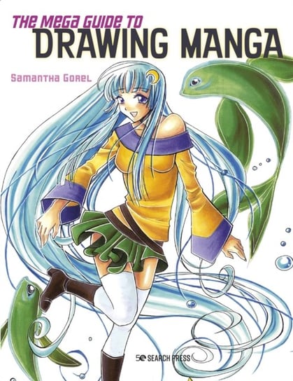 The Mega Guide to Drawing Manga Samantha Gorel
