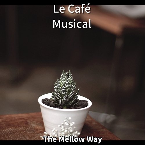 The Mellow Way Le Café Musical