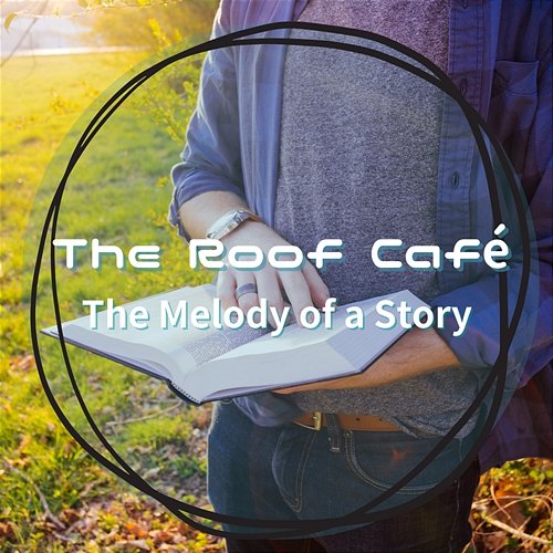 The Melody of a Story The Roof Café