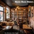 The Melody of the Night Mystic Music Makers