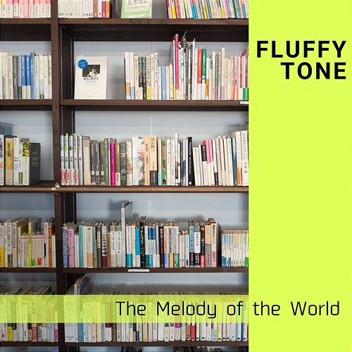 The Melody of the World Fluffy Tone