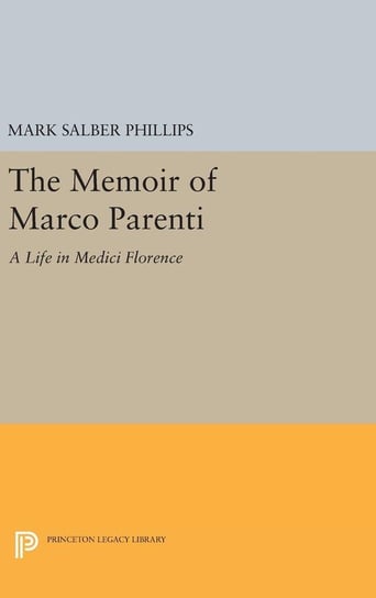 The Memoir of Marco Parenti Phillips Mark Salber