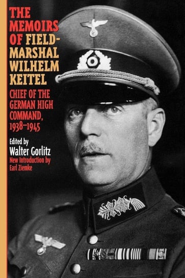 The Memoirs of Field-Marshal Wilhelm Keitel Keitel Wilhelm