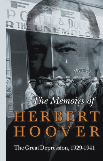 The Memoirs of Herbert Hoover - The Great Depression, 1929-1941 Hoover Herbert