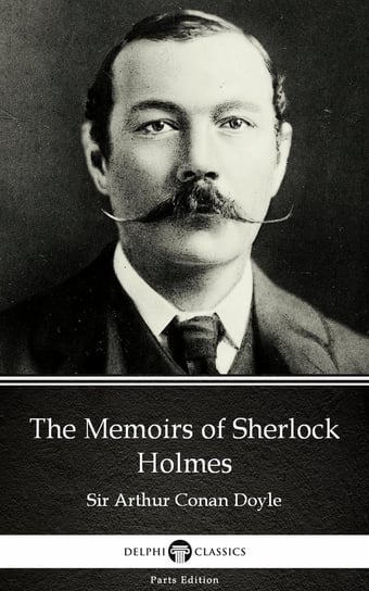 The Memoirs of Sherlock Holmes by Sir Arthur Conan Doyle Doyle Arthur Conan