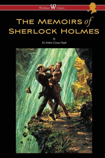 The Memoirs of Sherlock Holmes (Wisehouse Classics Edition - with original illustrations by Sidney Paget) Doyle Arthur Conan
