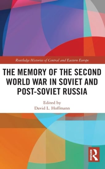 The Memory of the Second World War in Soviet and Post-Soviet Russia Opracowanie zbiorowe
