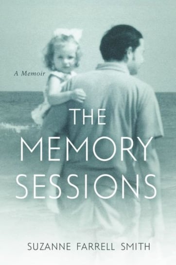 The Memory Sessions Smith Suzanne Farrell