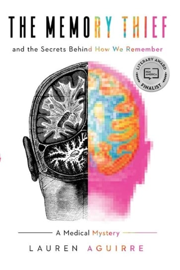 The Memory Thief: And the Secrets Behind How We Remember-A Medical Mystery Aguirre Lauren