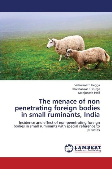 The Menace of Non Penetrating Foreign Bodies in Small Ruminants, India Hegga Vishwanath