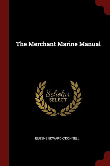 The Merchant Marine Manual O'donnell Eugene Edward