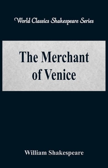 The Merchant of Venice (World Classics Shakespeare Series) Shakespeare William