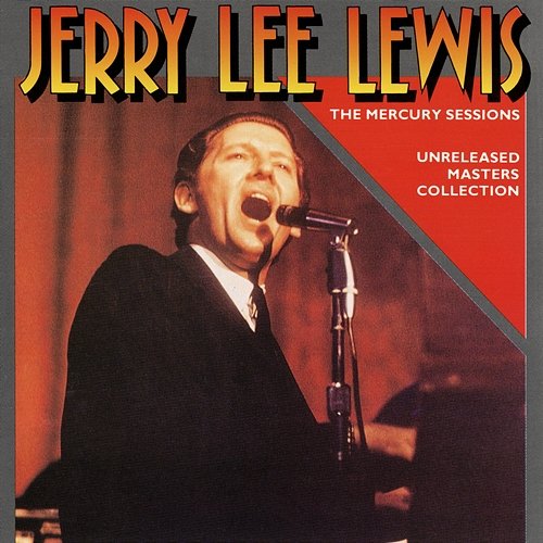 The Mercury Sessions: Unreleased Masters Collection Jerry Lee Lewis