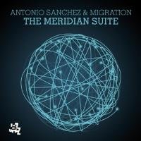The Meridian Suite Antonio Sanchez & Migration