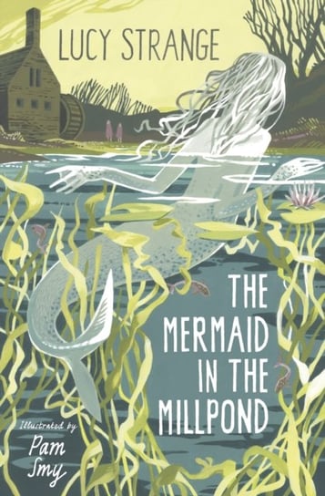 The Mermaid in the Millpond Lucy Strange
