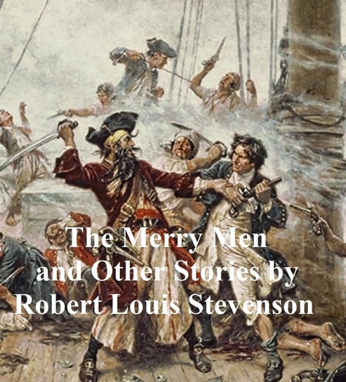 The Merry Men and Other Stories Stevenson Robert Louis