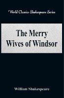 The Merry Wives of Windsor (World Classics Shakespeare Series) Shakespeare William