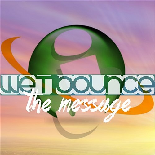 The Message Wet Bounce