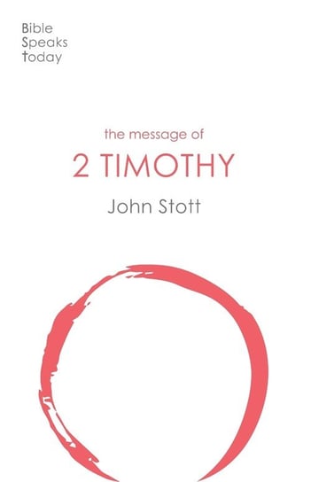 The Message of 2 Timothy Stott John