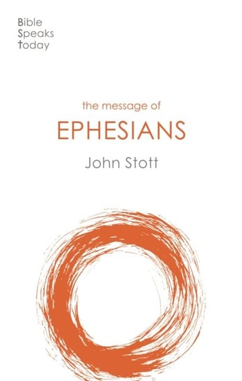 The Message of Ephesians: Gods New Society John Stott