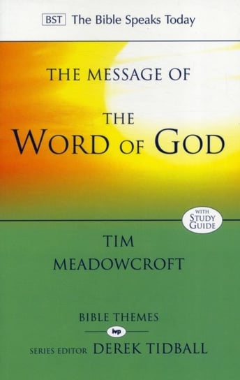 The Message of the Word of God Tim Meadowcroft