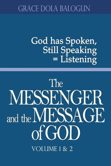 The Messenger and the Message of God Volume 1&2 Balogun Grace Dola